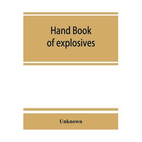 Hand-book-of-explosives--instructions-in-the-use-of-explosives-for-clearing-land-planting-and-cultivating-trees-drainage-ditching-subsoiling-and-other-purposes