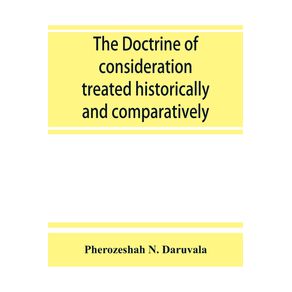The-doctrine-of-consideration-treated-historically-and-comparatively