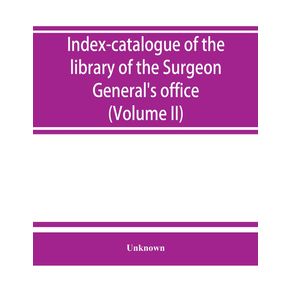 Index-catalogue-of-the-library-of-the-Surgeon-Generals-office-United-States-Army.-authors-and-subjects--Volume-II--Arnal-Blondlot