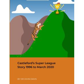 Castlefords-Super-League-Story-1996-to-March-2020