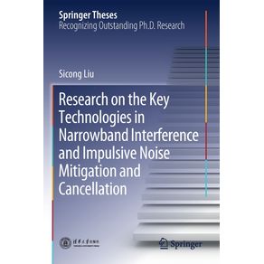 Research-on-the-Key-Technologies-in-Narrowband-Interference-and-Impulsive-Noise-Mitigation-and-Cancellation