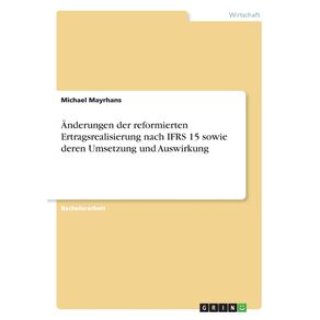Anderungen-der-reformierten-Ertragsrealisierung-nach-IFRS-15-sowie-deren-Umsetzung-und-Auswirkung
