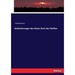 Aufzeichnungen-des-Kaiser-Karls-des-Funften