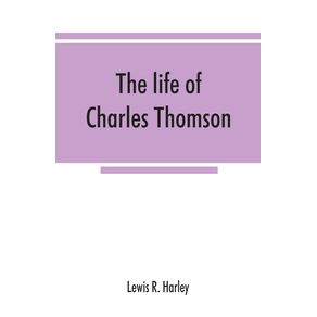 The-life-of-Charles-Thomson-secretary-of-the-Continental-congress-and-translator-of-the-Bible-from-the-Greek