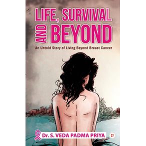 Life-Survival-And-Beyond--An-Untold-Story-of-Living-Beyond-Breast-Cancer-