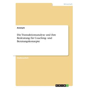 Die-Transaktionsanalyse-und-ihre-Bedeutung-fur-Coaching--und-Beratungskonzepte