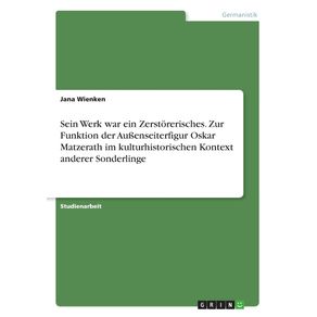 Sein-Werk-war-ein-Zerstorerisches.-Zur-Funktion-der-Au-enseiterfigur-Oskar-Matzerath-im-kulturhistorischen-Kontext-anderer-Sonderlinge