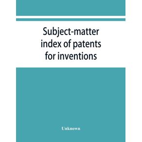 Subject-matter-index-of-patents-for-inventions--Attestati-di-privative-industriali--granted-in-Italy-from-1848-to-May-1-1882