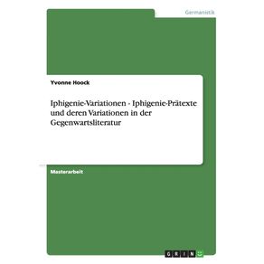 Iphigenie-Variationen---Iphigenie-Pratexte-und-deren-Variationen-in-der-Gegenwartsliteratur