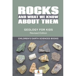 Rocks-and-What-We-Know-About-Them---Geology-for-Kids-Revised-Edition-|-Childrens-Earth-Sciences-Books