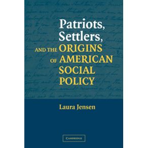 Patriots-Settlers-and-the-Origins-of-American-Social-Policy
