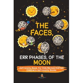 The-Faces-Err-Phases-of-the-Moon---Astronomy-Book-for-Kids-Revised-Edition-|-Childrens-Astronomy-Books