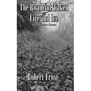 The-Road-Not-Taken-with-Fire-and-Ice-and-96-other-Poems