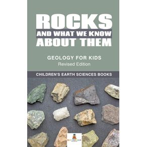 Rocks-and-What-We-Know-About-Them---Geology-for-Kids-Revised-Edition-|-Childrens-Earth-Sciences-Books