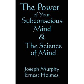 The-Science-of-Mind---the-Power-of-Your-Subconscious-Mind