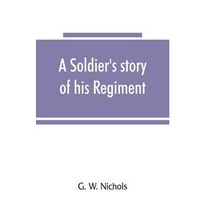 A-soldiers-story-of-his-regiment--61st-Georgia--and-incidentally-of-the-Lawton-Gordon-Evans-brigade-Army-northern-Virginia