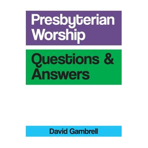Presbyterian-Worship-Questions-and-Answers