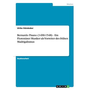 Bernardo-Pisano--1490-1548----Ein-Florentiner-Musiker-als-Vorreiter-des-fruhen-Madrigalismus