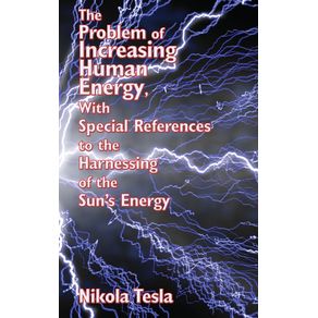 The-Problem-of-Increasing-Human-Energy-with-Special-References-to-the-Harnessing-of-the-Suns-Energy