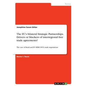 The-EUs-bilateral-Strategic-Partnerships.-Drivers-or-blockers-of-interregional-free-trade-agreements-