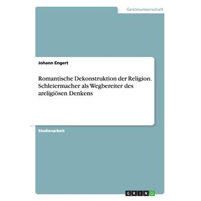 Romantische-Dekonstruktion-der-Religion.-Schleiermacher-als-Wegbereiter-des-areligiosen-Denkens