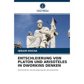 ENTSCHLEIERUNG-VON-PLATON-UND-ARISOTELES-IN-DWORKINS-DENKEN