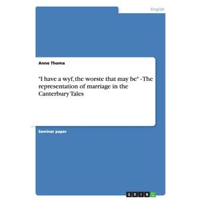 I-have-a-wyf-the-worste-that-may-be---The-representation-of-marriage-in-the-Canterbury-Tales