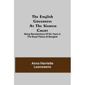 The-English-Governess-at-the-Siamese-Court--Being-Recollections-of-Six-Years-in-the-Royal-Palace-at-Bangkok
