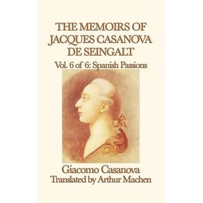 The-Memoirs-of-Jacques-Casanova-de-Seingalt-Vol.-6-Spanish-Passions