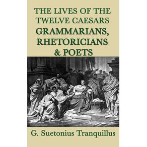 The-Lives-of-the-Twelve-Caesars--Grammarians-Rhetoricians-and-Poets-