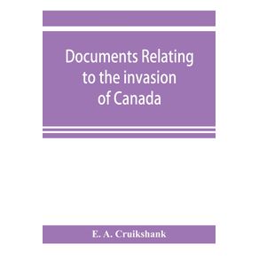Documents-relating-to-the-invasion-of-Canada-and-the-surrender-of-Detroit-1812