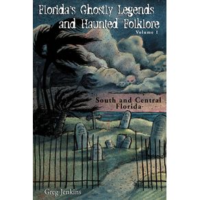 Floridas-Ghostly-Legends-and-Haunted-Folklore