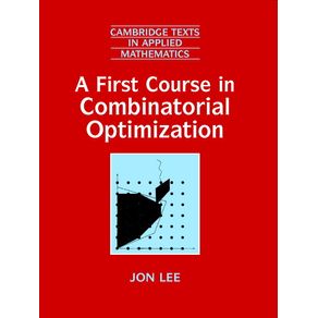 A-First-Course-in-Combinatorial-Optimization