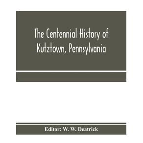 The-centennial-history-of-Kutztown-Pennsylvania