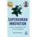 Superhuman-Innovation