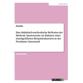 Eine-didaktisch-methodische-Reflexion-der-Methode-Spurensuche-im-Rahmen-einer-durchgefuhrten-Beispielexkursion-in-der-Potsdamer-Innenstadt