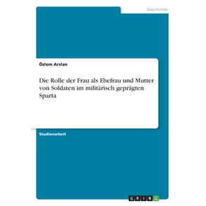 Die-Rolle-der-Frau-als-Ehefrau-und-Mutter-von-Soldaten-im-militarisch-gepragten-Sparta