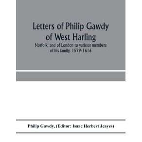 Letters-of-Philip-Gawdy-of-West-Harling-Norfolk-and-of-London-to-various-members-of-his-family-1579-1616