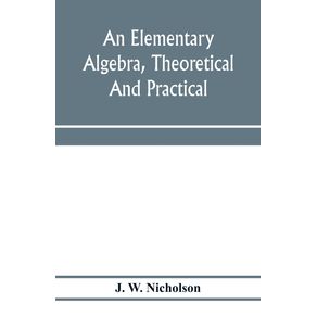 An-elementary-algebra-theoretical-and-practical