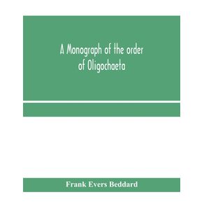 A-monograph-of-the-order-of-Oligochaeta
