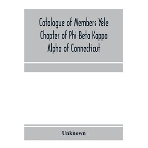 Catalogue-of-members-Yele-Chapter-of-Phi-Beta-Kappa-Alpha-of-Connecticut