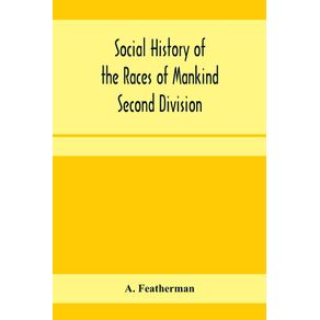 Social-history-of-the-races-of-mankind-Second-Division--Papuo-and-Malayo-Melanesians.