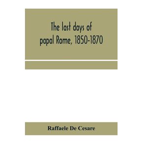 The-last-days-of-papal-Rome-1850-1870