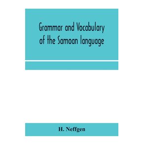 Grammar-and-vocabulary-of-the-Samoan-language-together-with-remarks-on-some-of-the-points-of-similarity-between-the-Samoan-and-the-Tahitian-and-Maori-languages