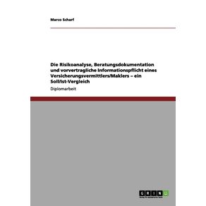 Die-Risikoanalyse-Beratungsdokumentation-und-vorvertragliche-Informationspflicht-eines-Versicherungsvermittlers-Maklers---ein-Soll-Ist-Vergleich