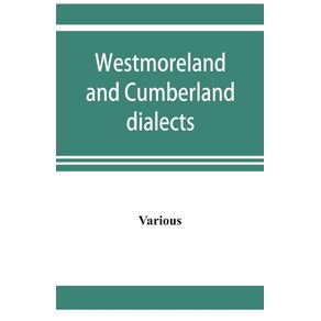 Westmoreland-and-Cumberland-dialects.-Dialogues-poems-songs-and-ballads