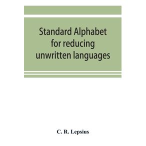 Standard-alphabet-for-reducing-unwritten-languages-and-foreign-graphic-systems-to-a-uniform-orthography-in-European-letters