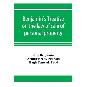 Benjamins-Treatise-on-the-law-of-sale-of-personal-property-with-references-to-the-American-decisions-and-to-the-French-code-and-civil-law