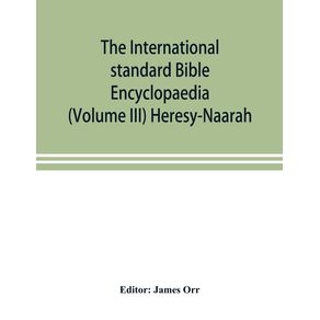 The-International-standard-Bible-Encyclopaedia--Volume-III--Heresy-Naarah