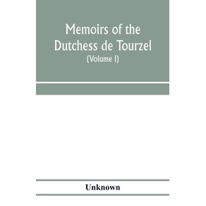 Memoirs-of-the-Dutchess-de-Tourzel-governess-to-the-children-of-France-during-the-years-1789-1790-1791-1792-1793-and-1795--Volume-I-